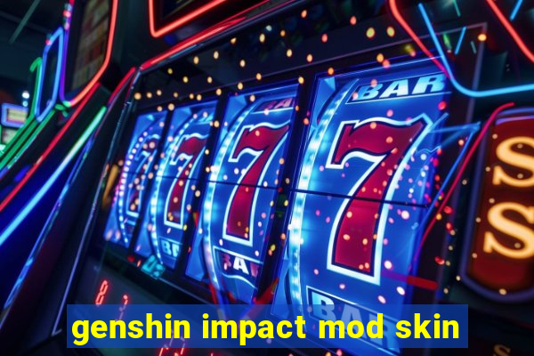 genshin impact mod skin